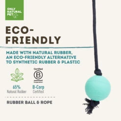 Only Natural Pet Natural Rubber Bond Building Fetch And Tug Dog Toys 36 Only Natural Pet Natural Rubber Bond Building Fetch And Tug Dog Toys -Pet Supplies Discount Shop TealBallandRopeEco FriendlyInfographic
